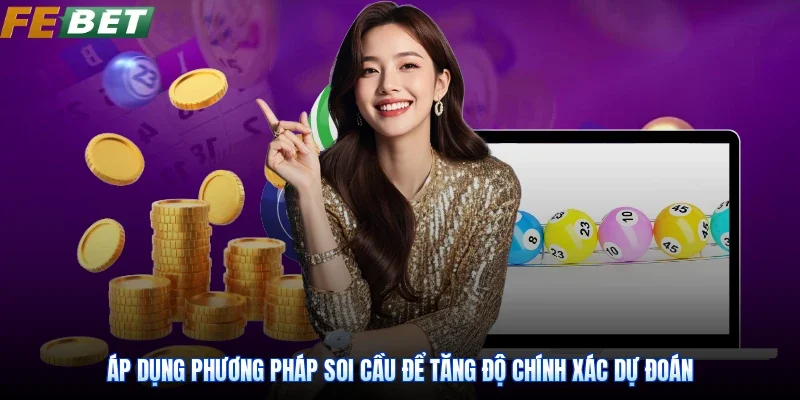 Áp dụng phương pháp soi cầu để tăng độ chính xác dự đoán