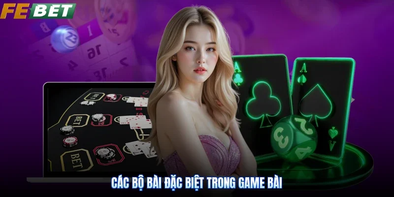 Các bộ bài đặc biệt trong game bài