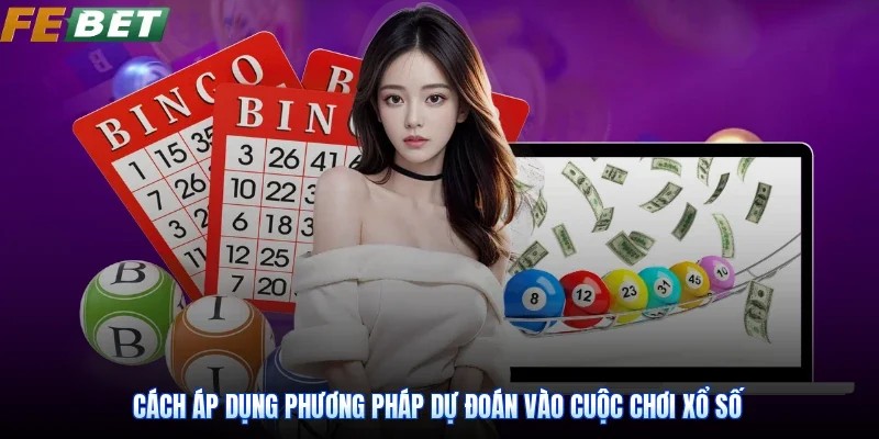 Cách áp dụng phương pháp dự đoán vào cuộc chơi xổ số