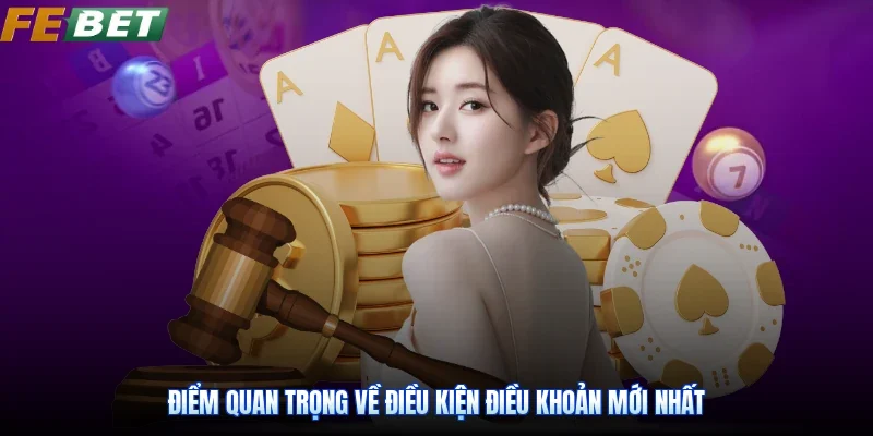 Điểm quan trọng về Điều kiện điều khoản mới nhất