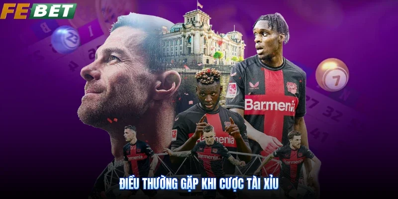 Điều thường gặp khi cược tài xỉu