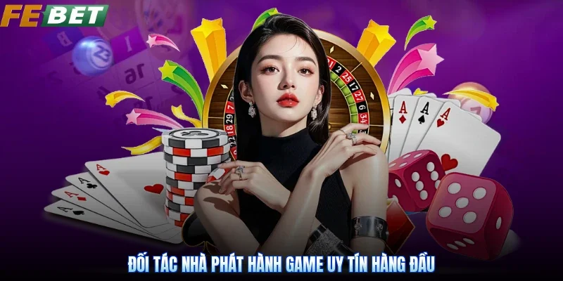 Đối tác nhà phát hành game uy tín hàng đầu