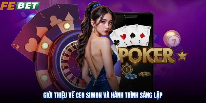 Giới thiệu về CEO Simon và hành trình sáng lập