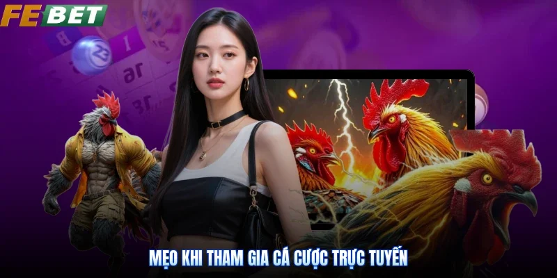Mẹo khi tham gia cá cược trực tuyến
