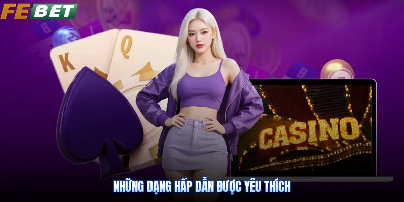 Những dạng hấp dẫn được yêu thích