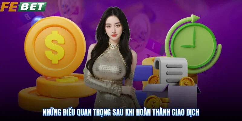 Những điều quan trọng sau khi hoàn thành giao dịch