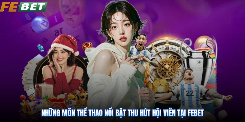 Những môn thể thao nổi bật thu hút hội viên tại Febet