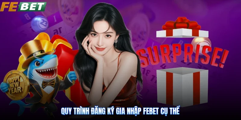 Quy trình đăng ký gia nhập Febet cụ thể