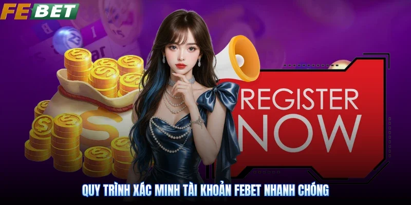 Quy trình xác minh tài khoản Febet nhanh chóng