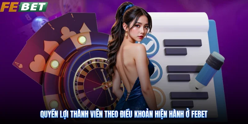 Quyền lợi thành viên theo điều khoản hiện hành ở Febet