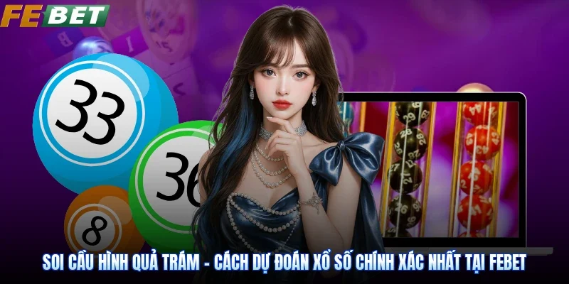 Soi Cầu Hình Quả Trám - Cách Dự Đoán Xổ Số Chính Xác Nhất Tại Febet