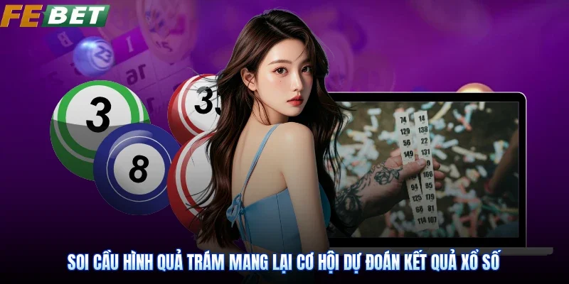 Soi cầu hình quả trám mang lại cơ hội dự đoán kết quả xổ số