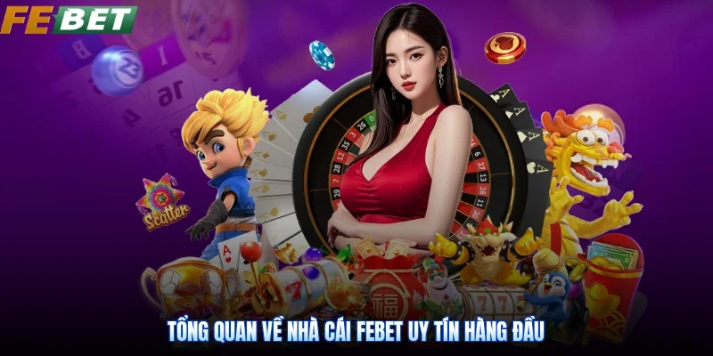 Tổng quan về nhà cái Febet uy tín hàng đầu